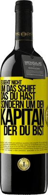 39,95 € Kostenloser Versand | Rotwein RED Ausgabe MBE Reserve Es geht nicht um das Schiff, das du hast, sondern um den Kapitän, der du bist Gelbes Etikett. Anpassbares Etikett Reserve 12 Monate Ernte 2015 Tempranillo