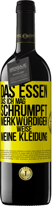 39,95 € Kostenloser Versand | Rotwein RED Ausgabe MBE Reserve Das Essen, das ich mag, schrumpft merkwürdiger Weise meine Kleidung Gelbes Etikett. Anpassbares Etikett Reserve 12 Monate Ernte 2015 Tempranillo