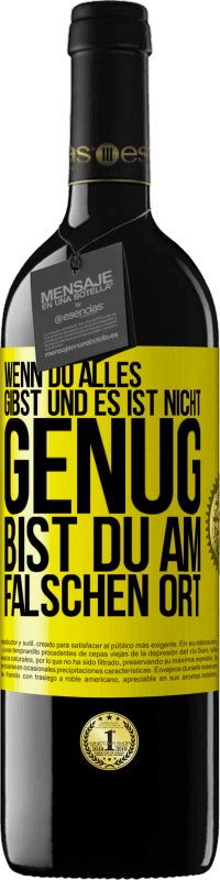 39,95 € Kostenloser Versand | Rotwein RED Ausgabe MBE Reserve Wenn du alles gibst und es ist nicht genug, bist du am falschen Ort Gelbes Etikett. Anpassbares Etikett Reserve 12 Monate Ernte 2015 Tempranillo