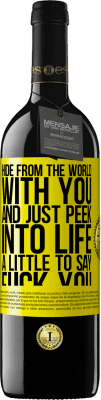 39,95 € Free Shipping | Red Wine RED Edition MBE Reserve Hide from the world with you and just peek into life a little to say fuck you Yellow Label. Customizable label Reserve 12 Months Harvest 2015 Tempranillo