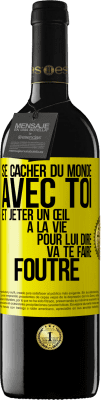 39,95 € Envoi gratuit | Vin rouge Édition RED MBE Réserve Se cacher du monde avec toi et jeter un œil à la vie pour lui dire va te faire foutre Étiquette Jaune. Étiquette personnalisable Réserve 12 Mois Récolte 2014 Tempranillo