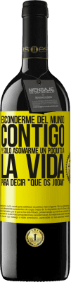 39,95 € Envío gratis | Vino Tinto Edición RED MBE Reserva Esconderme del mundo contigo y solo asomarme un poquito a la vida para decir que os jodan Etiqueta Amarilla. Etiqueta personalizable Reserva 12 Meses Cosecha 2015 Tempranillo