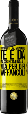 39,95 € Spedizione Gratuita | Vino rosso Edizione RED MBE Riserva Nasconditi dal mondo con te e dai una sbirciatina alla vita per dire vaffanculo Etichetta Gialla. Etichetta personalizzabile Riserva 12 Mesi Raccogliere 2015 Tempranillo