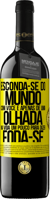 39,95 € Envio grátis | Vinho tinto Edição RED MBE Reserva Esconda-se do mundo com você e apenas dê uma olhada na vida um pouco para dizer foda-se Etiqueta Amarela. Etiqueta personalizável Reserva 12 Meses Colheita 2016 Tempranillo