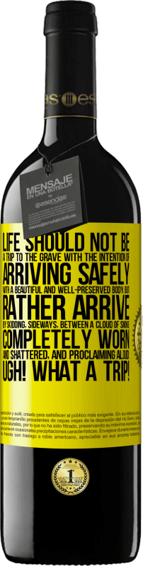 39,95 € 免费送货 | 红酒 RED版 MBE 预订 生命不应是为了带着美丽而保存完好的尸体安全到达坟墓而旅行，而应是通过侧滑，完全磨损和破碎并大声宣告的烟雾之间的侧滑而到达：gh！真是一个旅行！ 黄色标签. 可自定义的标签 预订 12 个月 收成 2015 Tempranillo