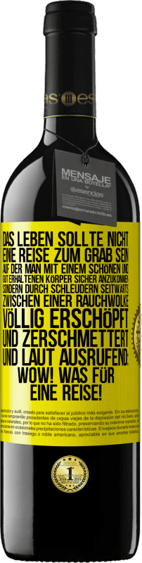 39,95 € Kostenloser Versand | Rotwein RED Ausgabe MBE Reserve Das Leben sollte nicht eine Reise zum Grab sein, auf der man mit einem schönen und gut erhaltenen Körper sicher anzukommen, sond Gelbes Etikett. Anpassbares Etikett Reserve 12 Monate Ernte 2016 Tempranillo