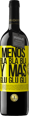 39,95 € Envío gratis | Vino Tinto Edición RED MBE Reserva Menos Bla Bla Bla y más Glu Glu Glu Etiqueta Amarilla. Etiqueta personalizable Reserva 12 Meses Cosecha 2014 Tempranillo