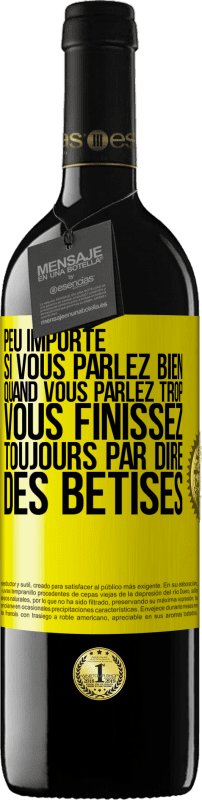 39,95 € Envoi gratuit | Vin rouge Édition RED MBE Réserve Peu importe si vous parlez bien, quand vous parlez trop vous finissez toujours par dire des bêtises Étiquette Jaune. Étiquette personnalisable Réserve 12 Mois Récolte 2015 Tempranillo