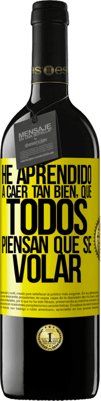 39,95 € 免费送货 | 红酒 RED版 MBE 预订 我学会了摔得很好，每个人都以为我会飞 黄色标签. 可自定义的标签 预订 12 个月 收成 2016 Tempranillo