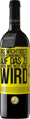 39,95 € Kostenloser Versand | Rotwein RED Ausgabe MBE Reserve Das Wichtigste in der Kommunikation ist, auf das zu hören, was nicht gesagt wird Gelbes Etikett. Anpassbares Etikett Reserve 12 Monate Ernte 2015 Tempranillo