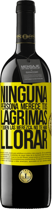 39,95 € Envío gratis | Vino Tinto Edición RED MBE Reserva Ninguna persona merece tus lágrimas, y quien las merezca, no te hará llorar Etiqueta Amarilla. Etiqueta personalizable Reserva 12 Meses Cosecha 2015 Tempranillo