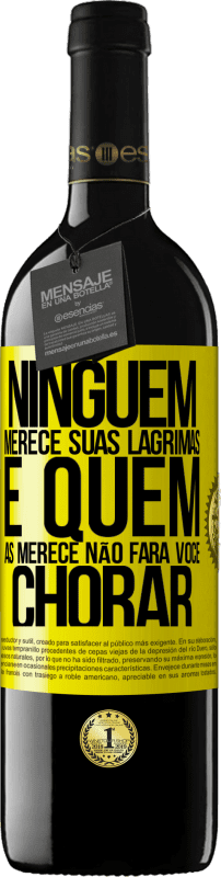 39,95 € Envio grátis | Vinho tinto Edição RED MBE Reserva Ninguém merece suas lágrimas, e quem as merece não fará você chorar Etiqueta Amarela. Etiqueta personalizável Reserva 12 Meses Colheita 2015 Tempranillo