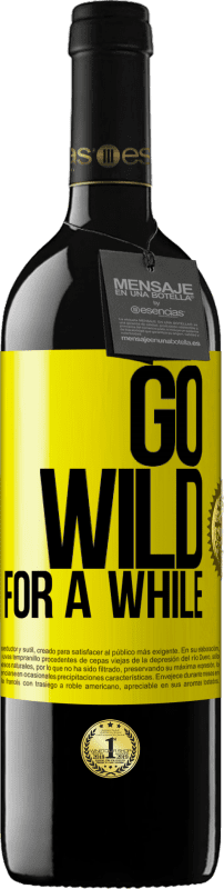 39,95 € Бесплатная доставка | Красное вино Издание RED MBE Бронировать Go wild for a while Желтая этикетка. Настраиваемая этикетка Бронировать 12 Месяцы Урожай 2015 Tempranillo