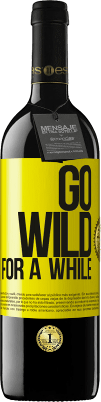 39,95 € Envío gratis | Vino Tinto Edición RED MBE Reserva Go wild for a while Etiqueta Amarilla. Etiqueta personalizable Reserva 12 Meses Cosecha 2015 Tempranillo