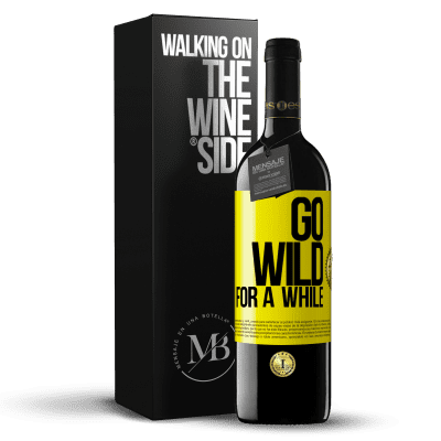 «Go wild for a while» Edizione RED MBE Riserva