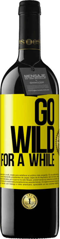 39,95 € Envio grátis | Vinho tinto Edição RED MBE Reserva Go wild for a while Etiqueta Amarela. Etiqueta personalizável Reserva 12 Meses Colheita 2015 Tempranillo