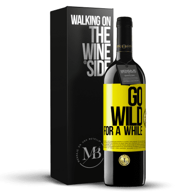 «Go wild for a while» Edição RED MBE Reserva