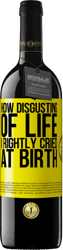 39,95 € Free Shipping | Red Wine RED Edition MBE Reserve How disgusting of life, I rightly cried at birth Yellow Label. Customizable label Reserve 12 Months Harvest 2015 Tempranillo