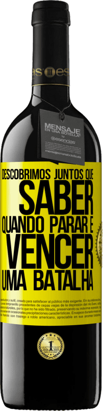 39,95 € Envio grátis | Vinho tinto Edição RED MBE Reserva Descobrimos juntos que saber quando parar é vencer uma batalha Etiqueta Amarela. Etiqueta personalizável Reserva 12 Meses Colheita 2015 Tempranillo