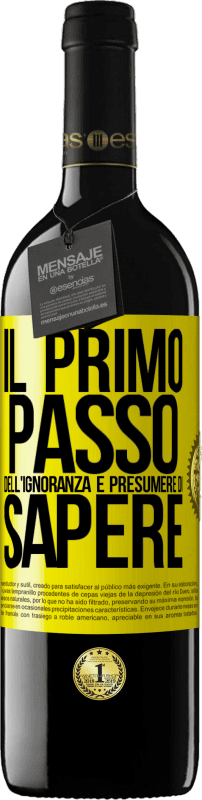 39,95 € Spedizione Gratuita | Vino rosso Edizione RED MBE Riserva Il primo passo dell'ignoranza è presumere di sapere Etichetta Gialla. Etichetta personalizzabile Riserva 12 Mesi Raccogliere 2015 Tempranillo