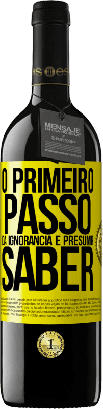 39,95 € Envio grátis | Vinho tinto Edição RED MBE Reserva O primeiro passo da ignorância é presumir saber Etiqueta Amarela. Etiqueta personalizável Reserva 12 Meses Colheita 2015 Tempranillo