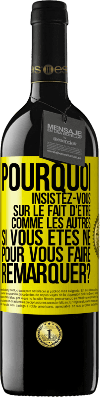 39,95 € Envoi gratuit | Vin rouge Édition RED MBE Réserve Pourquoi insistez-vous sur le fait d'être comme les autres si vous êtes né pour vous faire remarquer? Étiquette Jaune. Étiquette personnalisable Réserve 12 Mois Récolte 2015 Tempranillo