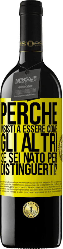 39,95 € Spedizione Gratuita | Vino rosso Edizione RED MBE Riserva perché insisti a essere come gli altri, se sei nato per distinguerti? Etichetta Gialla. Etichetta personalizzabile Riserva 12 Mesi Raccogliere 2015 Tempranillo