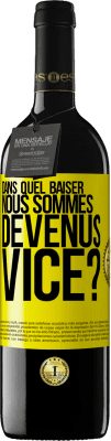 39,95 € Envoi gratuit | Vin rouge Édition RED MBE Réserve Dans quel baiser nous sommes devenus vice? Étiquette Jaune. Étiquette personnalisable Réserve 12 Mois Récolte 2014 Tempranillo