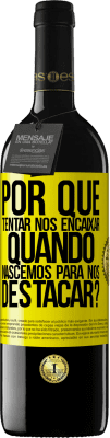 39,95 € Envio grátis | Vinho tinto Edição RED MBE Reserva por que tentar nos encaixar quando nascemos para nos destacar? Etiqueta Amarela. Etiqueta personalizável Reserva 12 Meses Colheita 2015 Tempranillo