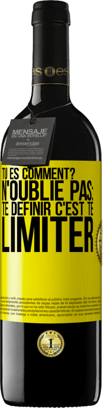 39,95 € Envoi gratuit | Vin rouge Édition RED MBE Réserve Tu es comment? N'oublie pas: te définir, c'est te limiter Étiquette Jaune. Étiquette personnalisable Réserve 12 Mois Récolte 2015 Tempranillo