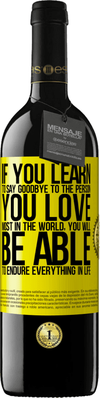 39,95 € 送料無料 | 赤ワイン REDエディション MBE 予約する あなたが世界で最も愛する人に別れを告げることを学ぶならば、あなたは人生のすべてに耐えることができるでしょう 黄色のラベル. カスタマイズ可能なラベル 予約する 12 月 収穫 2016 Tempranillo