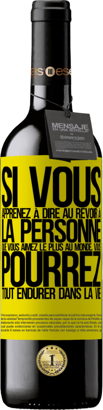 39,95 € Envoi gratuit | Vin rouge Édition RED MBE Réserve Si vous apprenez à dire au revoir à la personne que vous aimez le plus au monde, vous pourrez tout endurer dans la vie Étiquette Jaune. Étiquette personnalisable Réserve 12 Mois Récolte 2015 Tempranillo