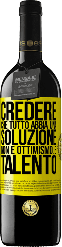 39,95 € Spedizione Gratuita | Vino rosso Edizione RED MBE Riserva Credere che tutto abbia una soluzione non è ottimismo. È talento Etichetta Gialla. Etichetta personalizzabile Riserva 12 Mesi Raccogliere 2016 Tempranillo