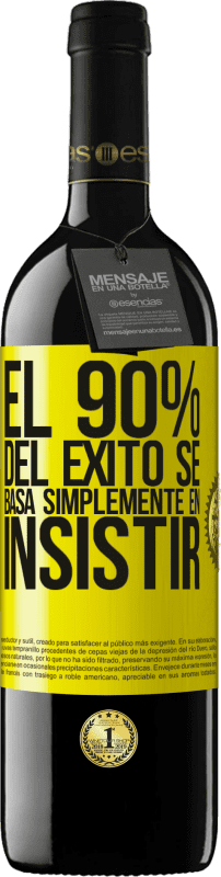 39,95 € Envío gratis | Vino Tinto Edición RED MBE Reserva El 90% del éxito se basa simplemente en insistir Etiqueta Amarilla. Etiqueta personalizable Reserva 12 Meses Cosecha 2015 Tempranillo