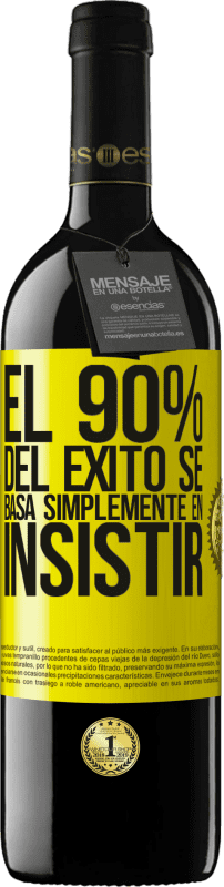 39,95 € Envío gratis | Vino Tinto Edición RED MBE Reserva El 90% del éxito se basa simplemente en insistir Etiqueta Amarilla. Etiqueta personalizable Reserva 12 Meses Cosecha 2016 Tempranillo