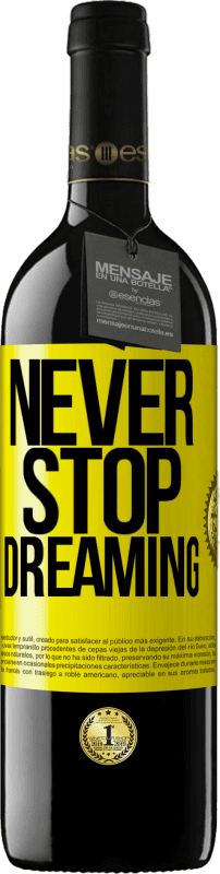 39,95 € Free Shipping | Red Wine RED Edition MBE Reserve Never stop dreaming Yellow Label. Customizable label Reserve 12 Months Harvest 2014 Tempranillo