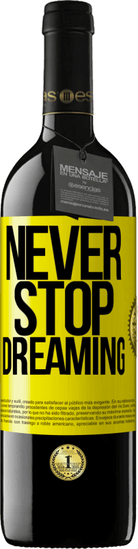 39,95 € Free Shipping | Red Wine RED Edition MBE Reserve Never stop dreaming Yellow Label. Customizable label Reserve 12 Months Harvest 2015 Tempranillo