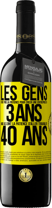 39,95 € Envoi gratuit | Vin rouge Édition RED MBE Réserve Les gens n'ont pas la patience pour créer une entreprise en 3 ans. Mais ils ont la patience d'aller travailler 40 ans Étiquette Jaune. Étiquette personnalisable Réserve 12 Mois Récolte 2015 Tempranillo