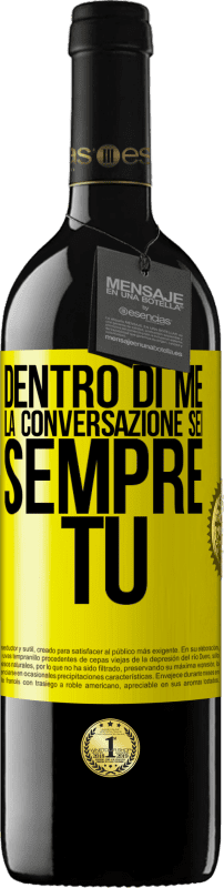 39,95 € Spedizione Gratuita | Vino rosso Edizione RED MBE Riserva Dentro di me la gente parla sempre di te Etichetta Gialla. Etichetta personalizzabile Riserva 12 Mesi Raccogliere 2015 Tempranillo