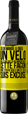 39,95 € Envoi gratuit | Vin rouge Édition RED MBE Réserve J'ai demandé à Dieu un vélo mais je sais que ça ne marche pas de cette façon. Donc j'en ai volé un et je me suis excusé Étiquette Jaune. Étiquette personnalisable Réserve 12 Mois Récolte 2015 Tempranillo