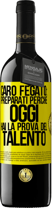 39,95 € Spedizione Gratuita | Vino rosso Edizione RED MBE Riserva Caro fegato: preparati perché oggi hai la prova del talento Etichetta Gialla. Etichetta personalizzabile Riserva 12 Mesi Raccogliere 2015 Tempranillo