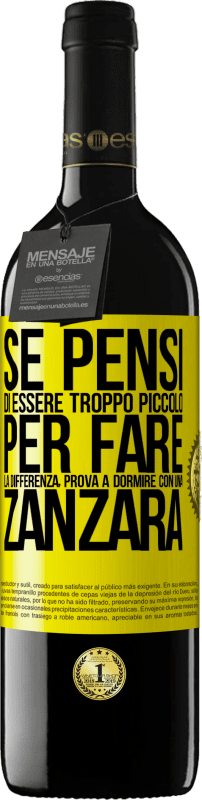 39,95 € Spedizione Gratuita | Vino rosso Edizione RED MBE Riserva Se pensi di essere troppo piccolo per fare la differenza, prova a dormire con una zanzara Etichetta Gialla. Etichetta personalizzabile Riserva 12 Mesi Raccogliere 2014 Tempranillo