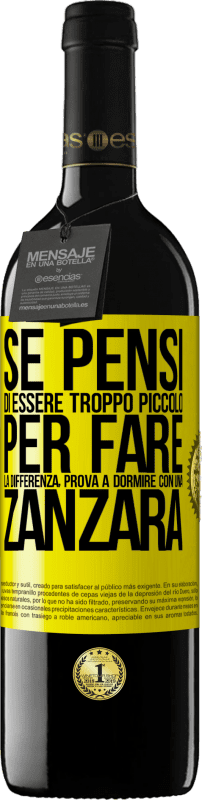 39,95 € Spedizione Gratuita | Vino rosso Edizione RED MBE Riserva Se pensi di essere troppo piccolo per fare la differenza, prova a dormire con una zanzara Etichetta Gialla. Etichetta personalizzabile Riserva 12 Mesi Raccogliere 2016 Tempranillo