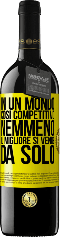 39,95 € Spedizione Gratuita | Vino rosso Edizione RED MBE Riserva In un mondo così competitivo, nemmeno il migliore si vende da solo Etichetta Gialla. Etichetta personalizzabile Riserva 12 Mesi Raccogliere 2015 Tempranillo