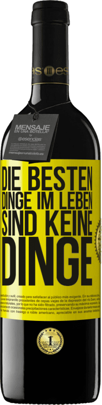 39,95 € Kostenloser Versand | Rotwein RED Ausgabe MBE Reserve Die besten Dinge im Leben sind keine Dinge Gelbes Etikett. Anpassbares Etikett Reserve 12 Monate Ernte 2015 Tempranillo