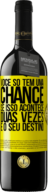 39,95 € Envio grátis | Vinho tinto Edição RED MBE Reserva Você só tem uma chance. Se isso acontece duas vezes, é o seu destino Etiqueta Amarela. Etiqueta personalizável Reserva 12 Meses Colheita 2015 Tempranillo