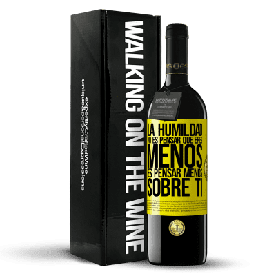 «La humildad no es pensar que eres menos, es pensar menos sobre ti» Edición RED MBE Reserva