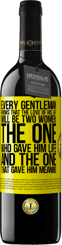 39,95 € 送料無料 | 赤ワイン REDエディション MBE 予約する すべての紳士は、彼の人生への愛が二人の女性になることを知っています：彼に命を与えた人と彼に意味を与えた人 黄色のラベル. カスタマイズ可能なラベル 予約する 12 月 収穫 2014 Tempranillo