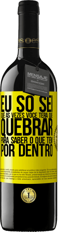 39,95 € Envio grátis | Vinho tinto Edição RED MBE Reserva Eu só sei que às vezes você terá que quebrar para saber o que tem por dentro Etiqueta Amarela. Etiqueta personalizável Reserva 12 Meses Colheita 2016 Tempranillo