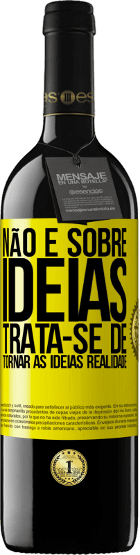 39,95 € Envio grátis | Vinho tinto Edição RED MBE Reserva Não é sobre idéias. Trata-se de tornar as ideias realidade Etiqueta Amarela. Etiqueta personalizável Reserva 12 Meses Colheita 2015 Tempranillo